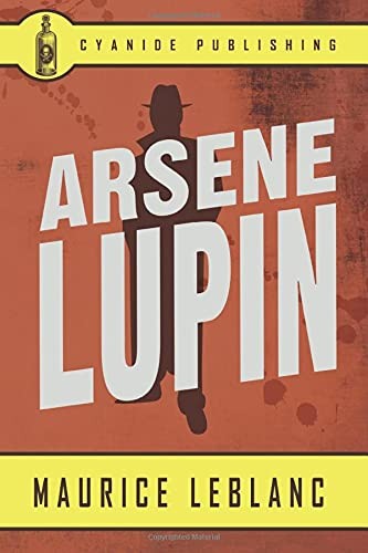 Arsene Lupin (Annotated) (2017, Cyanide Publishing)