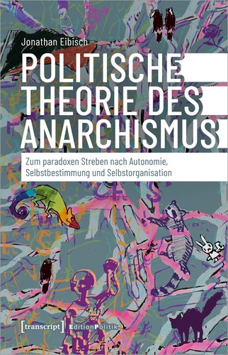 Politische Theorie des Anarchismus (German language, 2024, transcript Verlag)