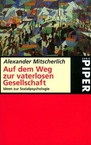 Auf dem Weg zur vaterlosen Gesellschaft (Paperback, German language, 1973, Piper)