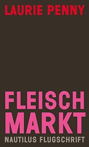 Fleischmarkt: Weibliche Körper im Kapitalismus (German language, 2012)