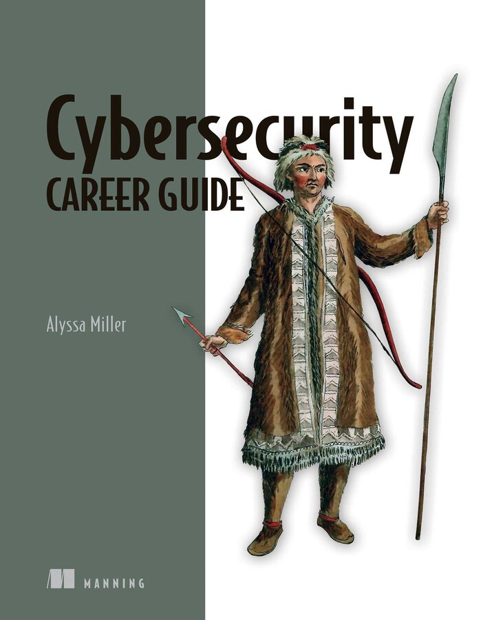 Cybersecurity Career Guide (2022, Manning Publications Co. LLC)