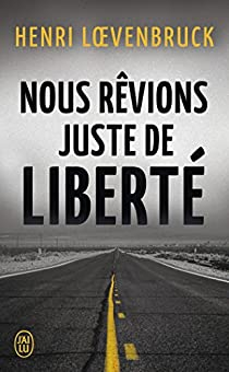 Nous rêvions juste de liberté (French language, 2015)