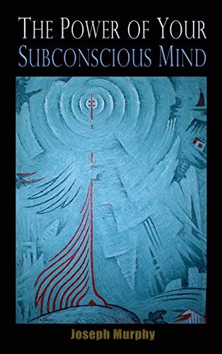 The Power of Your Subconscious Mind (2018, Iap - Information Age Pub. Inc.)