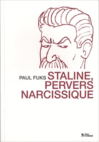 Staline, pervers narcissique (French language, 2014, Age d'homme)