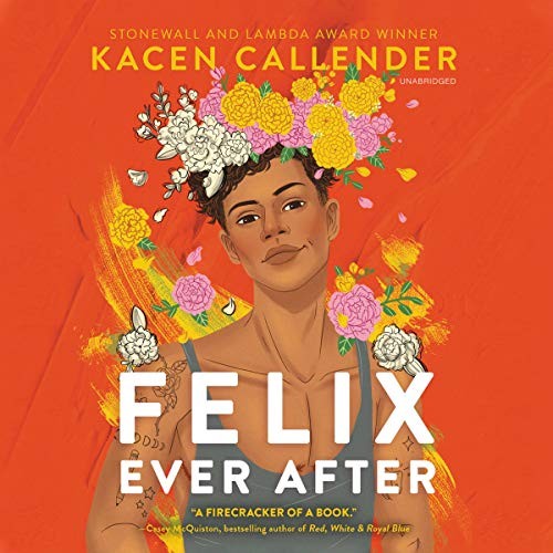 Felix Ever After (2020, HarperCollins B and Blackstone Publishing)