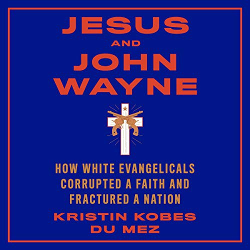 Jesus and John Wayne (AudiobookFormat, Highbridge Audio and Blackstone Publishing)