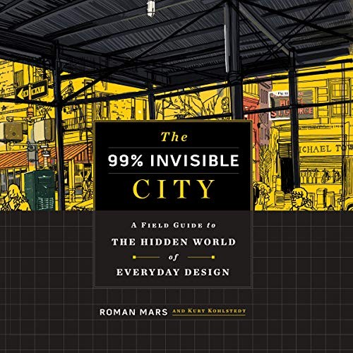 The 99% Invisible City (AudiobookFormat, 2020, Houghton Mifflin Harcourt and Blackstone Publishing, Houghton Mifflin)