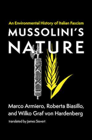 Mussolini's Nature (2021, MIT Press)