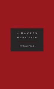 Hacker Manifesto (2009, Harvard University Press)