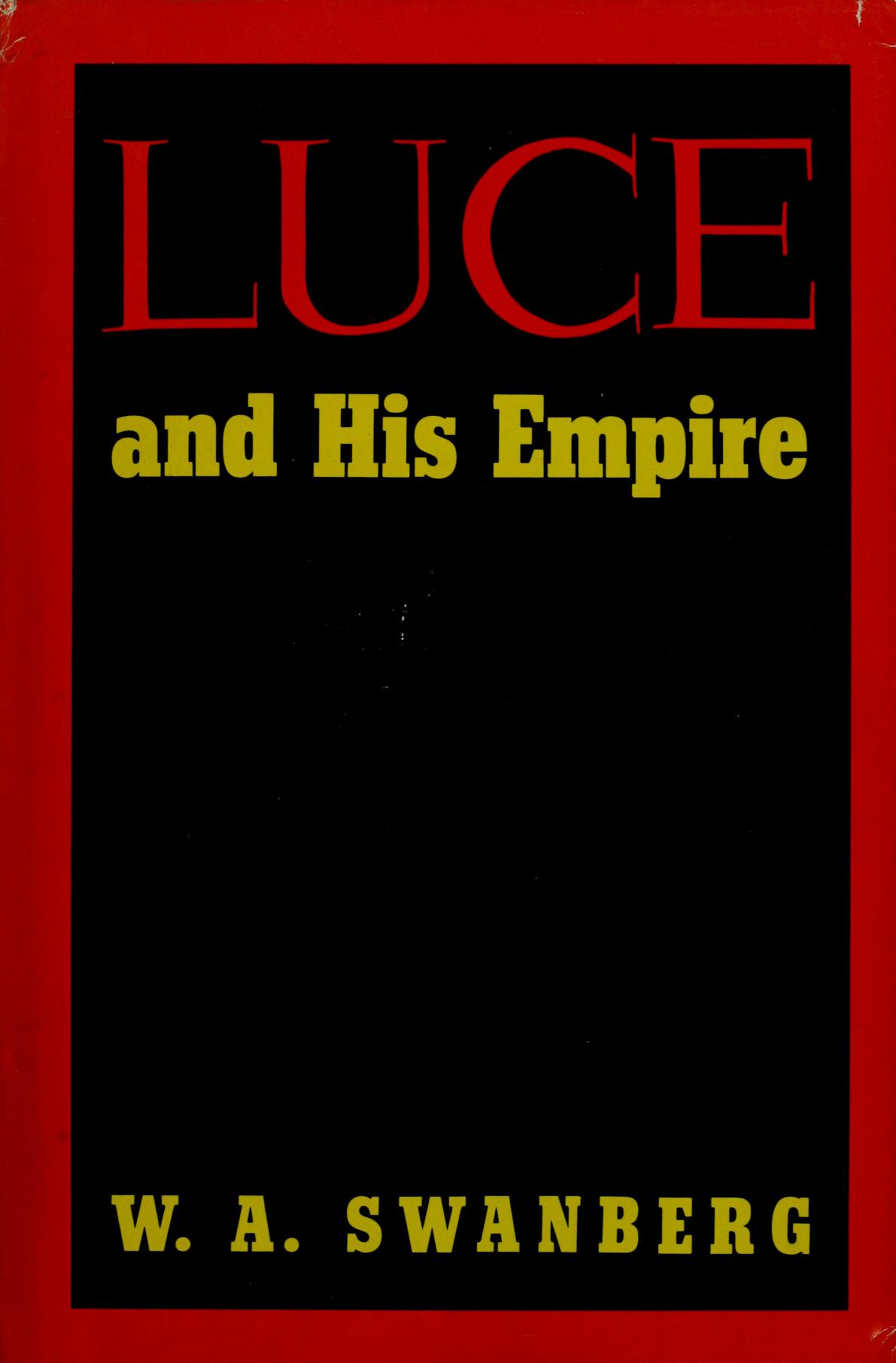 Luce and His Empire (Hardcover, 1972, Charles Scribner's Sons)