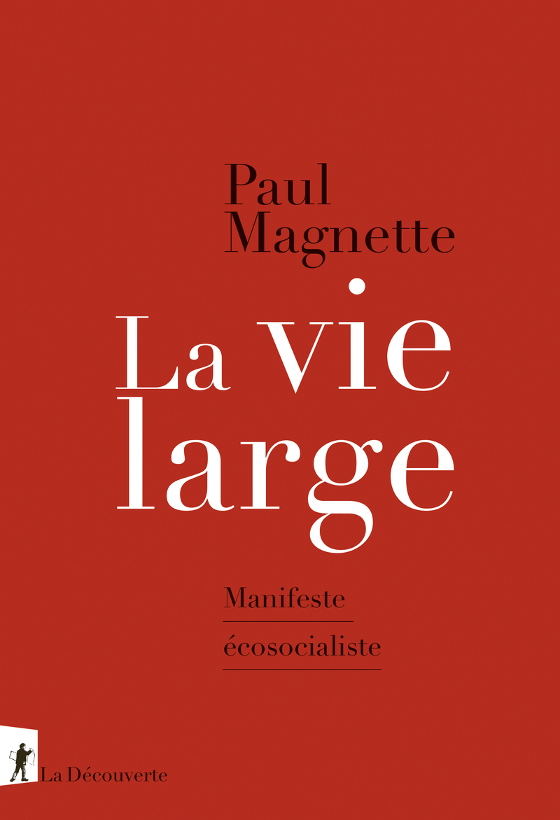 La vie large (Hardcover, French language, 2022, Éditions La Découverte)