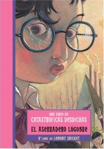 El aserradero lúgubre (A Series of Unfortunate Events #4) (Paperback, Spanish language, 2004, Montena)