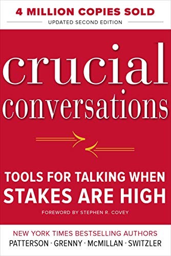 Crucial Conversations Tools for Talking When Stakes Are High, Second Edition (2011, McGraw-Hill Education)