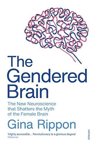 The Gendered Brain: The new neuroscience that shatters the myth of the female brain (2020)