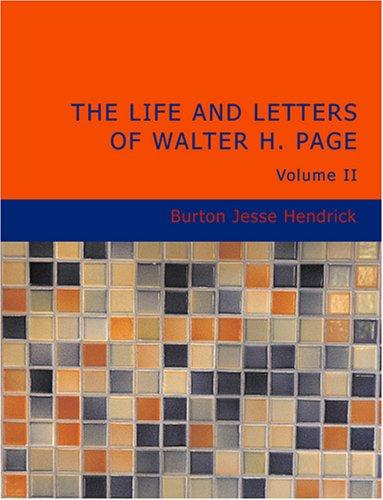 The Life and Letters of Walter H. Page Volume II (Large Print Edition) (Paperback, BiblioBazaar)