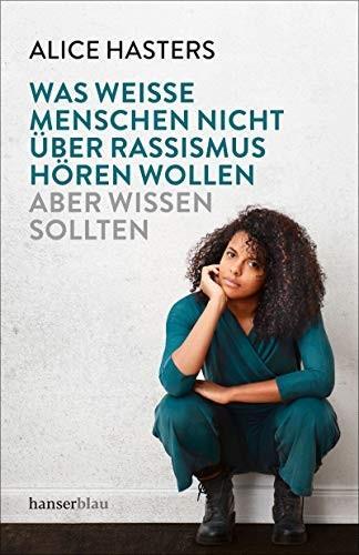 Was weiße Menschen nicht über Rassismus hören wollen aber wissen sollten (German language, 2019)