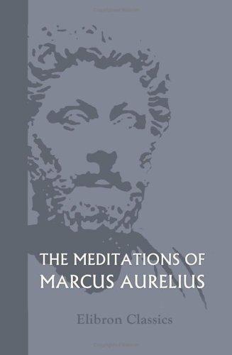 The Meditations of Marcus Aurelius (Paperback, 2005, Adamant Media Corporation)