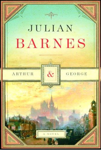 Arthur & George (2006, Knopf, Distributed by Random House)