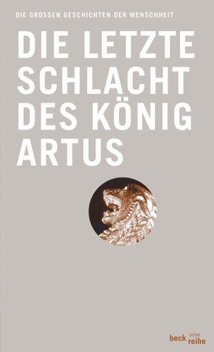 Die letzte Schlacht des König Artus (Paperback, German language, 2007, Verlag C. H. Beck)