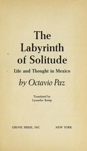 The labyrinth of solitude: life and thought in Mexico. (1962, Grove Press)