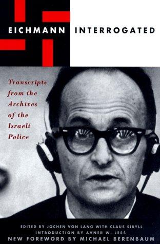 Eichmann interrogated (1999, Da Capo Press)