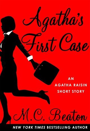 Agatha's First Case: An Agatha Raisin Mystery (2015, Minotaur Books)