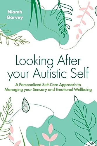 Looking after Your Autistic Self (2023, Kingsley Publishers, Jessica, Jessica Kingsley Pub)