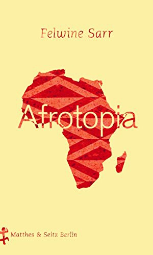 Afrotopia (2019, Matthes & Seitz Verlag)