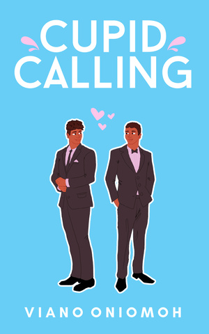 Cupid Calling (EBook, Viano Oniomoh Adores)