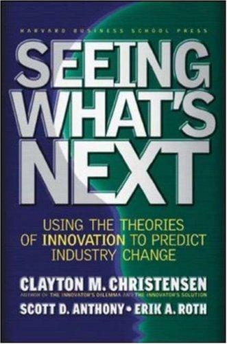 Seeing What's Next (Hardcover, 2004, Harvard Business School Press)