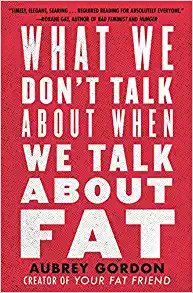 What We Don't Talk about When We Talk about Fat (2020, Beacon Press)