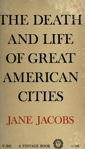The death and life of great American cities. (1961, Random House)