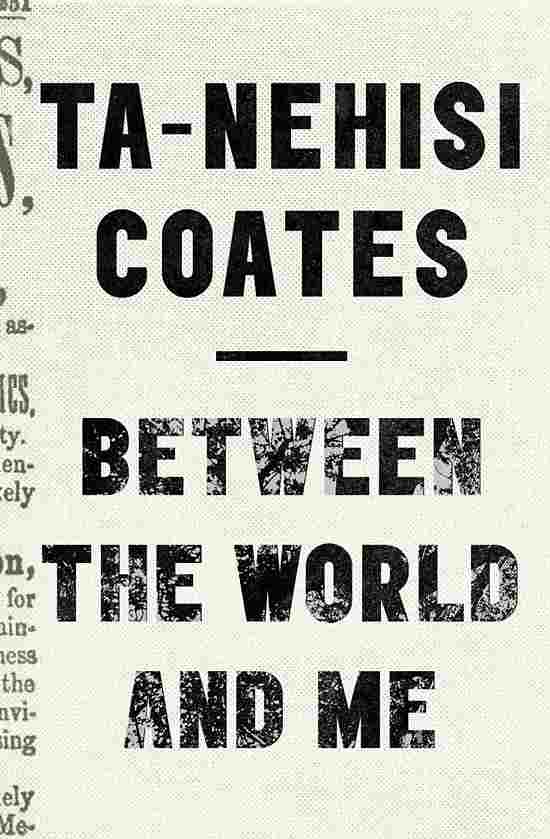 Between the World and Me (Hardcover, 2015, Spiegel & Grau)