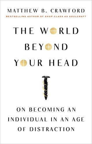 The World Beyond Your Head: On Becoming an Individual in an Age of Distraction (2016)