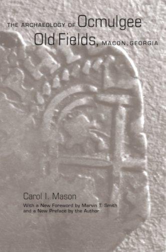 The archaeology of Ocmulgee Old Fields, Macon, Georgia (2005, University of Alabama Press)