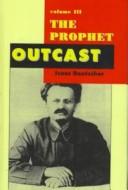 The Prophet Outcast: Trotsky (1997, Replica Books)