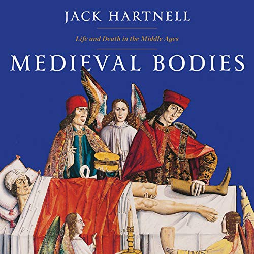Medieval Bodies (AudiobookFormat, 2021, Highbridge Audio and Blackstone Publishing)