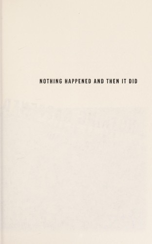 Nothing happened and then it did (2010, W. W. Norton & Company)