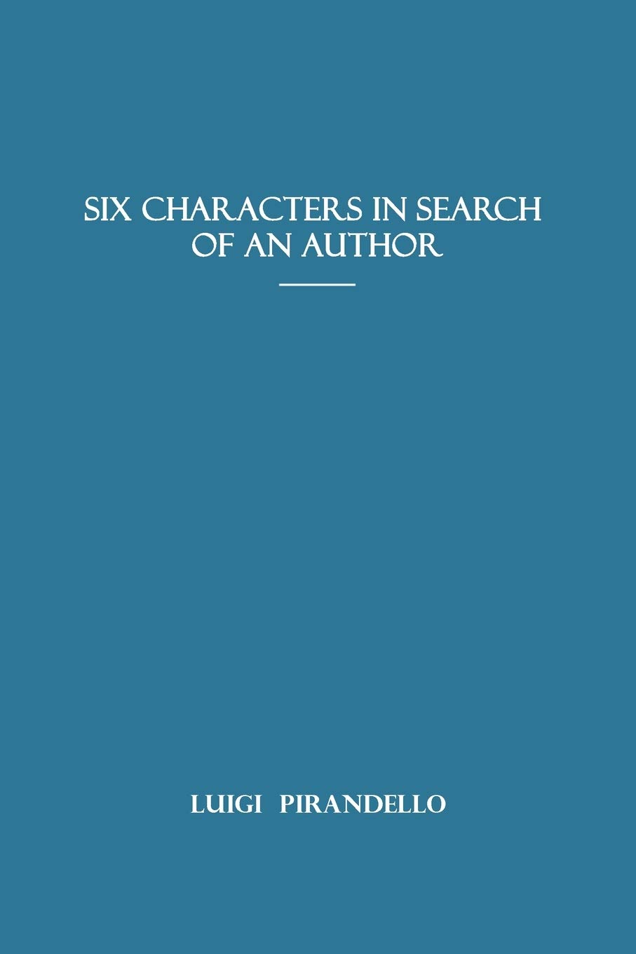 Six Characters in Search of an Author (1921, Sahara Publisher Books)