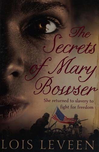 The secrets of Mary Bowser (2012, Hodder)