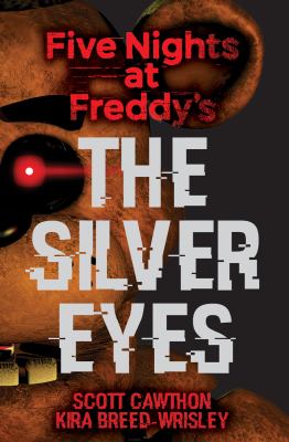 The Silver Eyes (Five Nights At Freddy's #1) (2016, Scholastic)