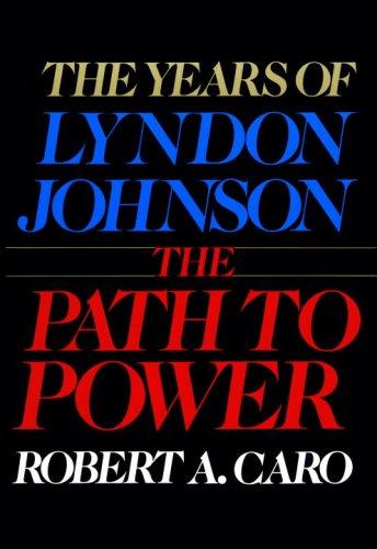 The path to power (1982, Knopf)