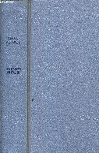 Les Robots de l'aube (French) (1988, Easton Press, CT)