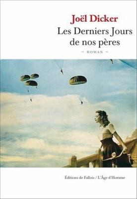 Les derniers jours de nos pères (French language, 2012, Fallois, Age d'homme)