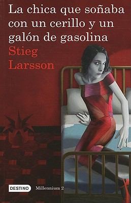 La Chica Que Soaba Con Un Cerillo Y Un Galn De Gasolina (2011, Destino Ediciones)