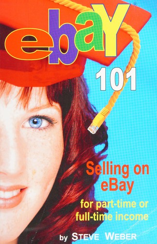 EBay 101 (2008, Weber Books)
