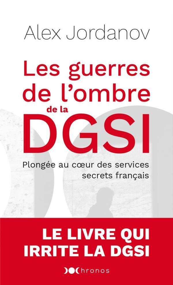 Les guerres de l'ombre de la DGSI : plongée au coeur des services secrets français (French language, 2020, Éditions Nouveau Monde)