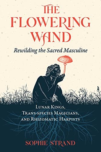 Flowering Wand (2022, Inner Traditions International, Limited, Inner Traditions)
