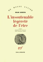 L' insoutenable légèreté de l'être (French language, 1984, Gallimard)