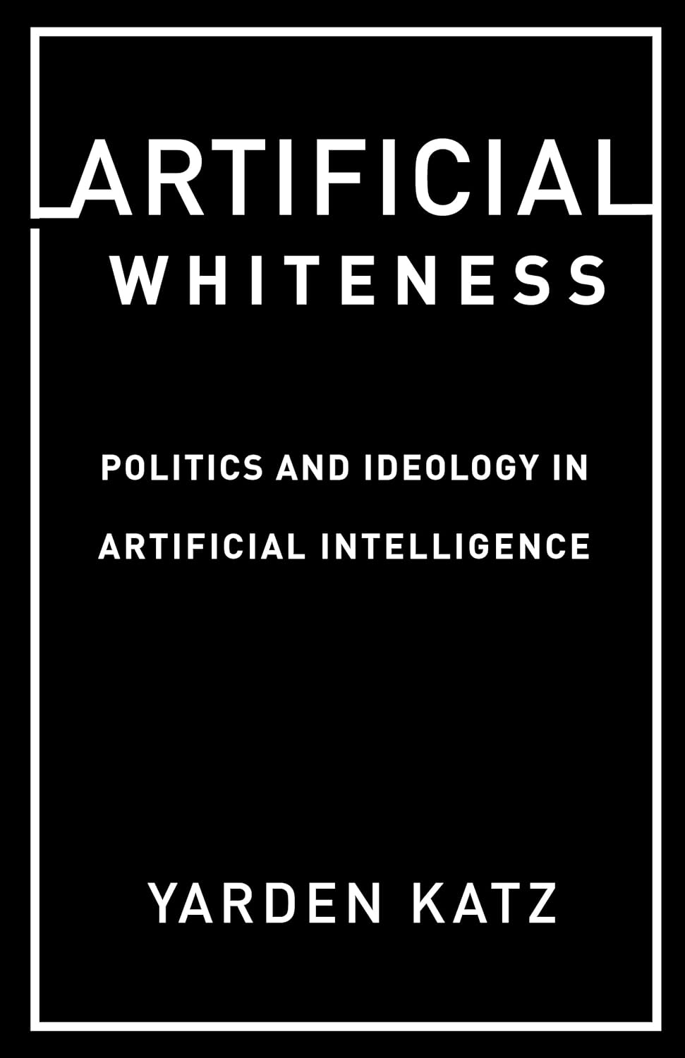 Artificial Whiteness (2020, Columbia University Press)